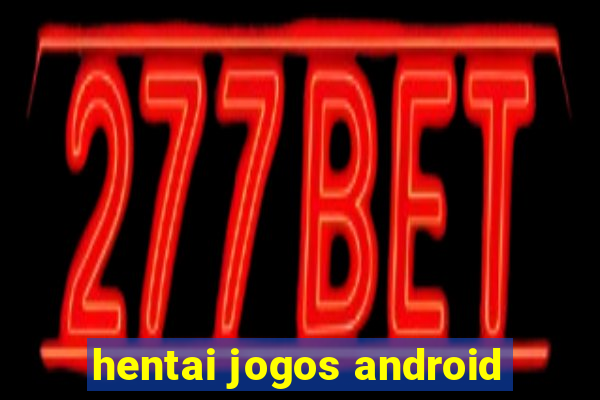 hentai jogos android